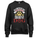 As A Matter Of Fact World Does Revolve Around My Dog Sweatshirt