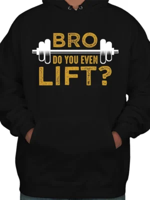Bro Do You Even Lift Hoodie – Black 01