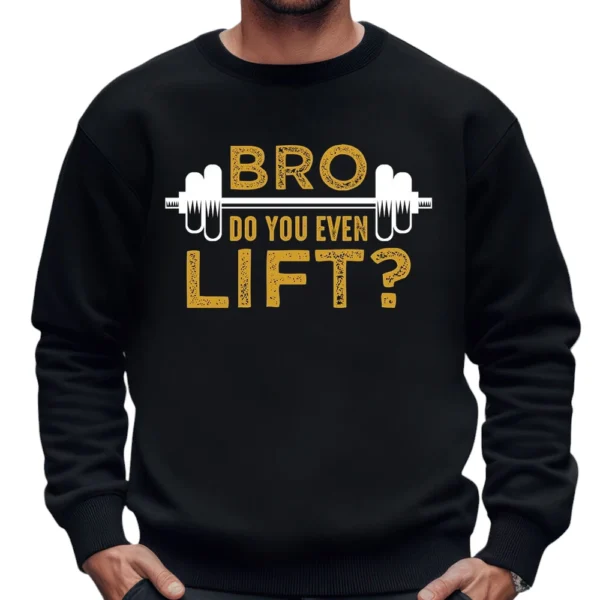 Bro Do You Even Lift Sweatshirt - Black