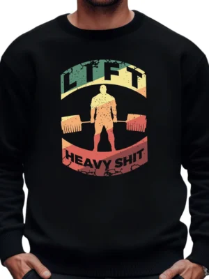Lift Heavy Shit Sweatshirt – Black 03