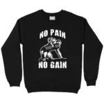 No Pain No Gain Sweatshirt - Black